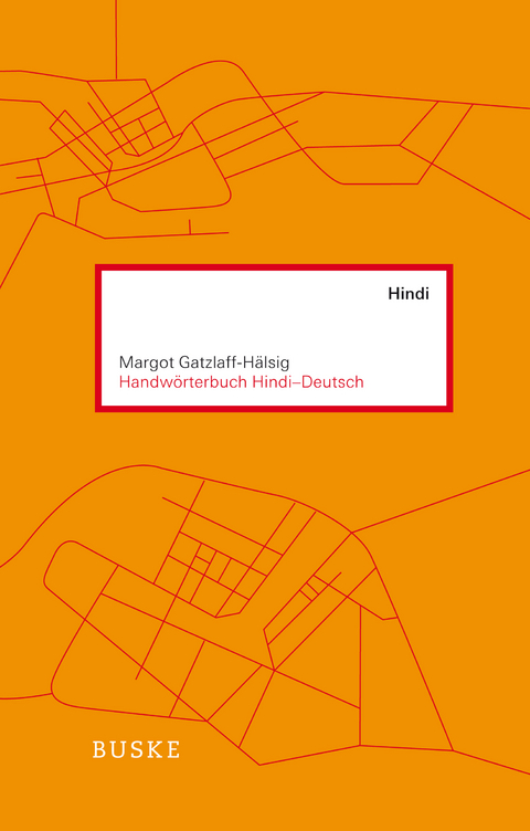 Handwörterbuch Hindi–Deutsch - Margot Gatzlaff-Hälsig, Lutz Baganz, Hannelore Bauhaus-Lötzke, Barbara Börner-Westphal, Christina Oesterheld