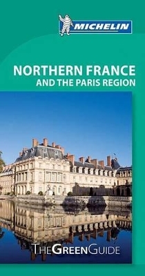 Green Guide Northern France & Paris Region -  Michelin