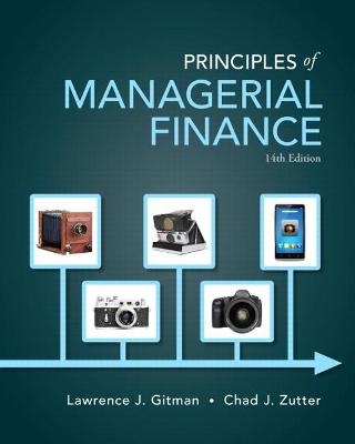 Principles of Managerial Finance - Lawrence Gitman, Chad Zutter