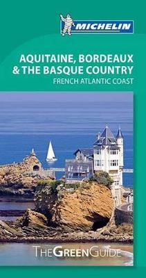 Green Guide Aquitaine, Bordeaux & The Basque Country -  Michelin