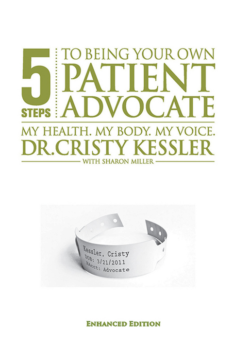 5 S.T.E.P.S. to Being Your Own Patient Advocate--Enhanced Edition -  EdD Cristy L. Kessler,  Sharon K. Miller