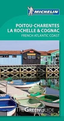 Green Guide Poitou-Charentes, La Rochelle & Cognac -  Michelin