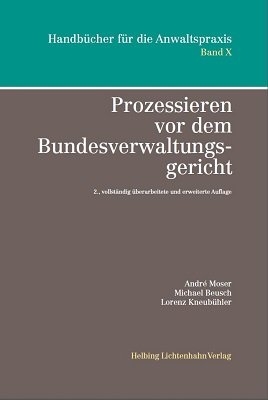 Prozessieren vor dem Bundesverwaltungsgericht - André Moser, Michael Beusch, Lorenz Kneubühler