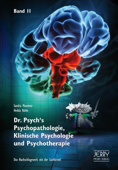 Dr. Psych's Psychopathologie, Klinische Psychologie und Psychotherapie, Band 2 - Sandra Maxeiner, Hedda Rühle