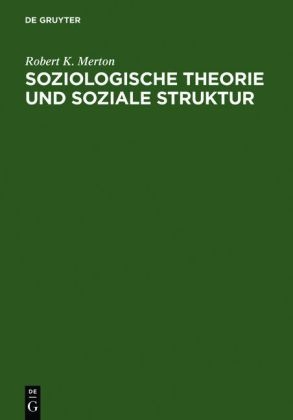 Soziologische Theorie und soziale Struktur - Robert K Merton