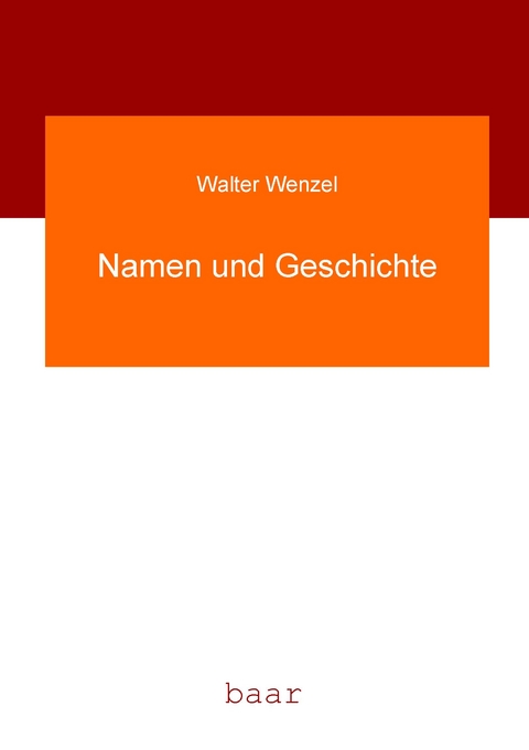 Namen und Geschichte - Walter Wenzel