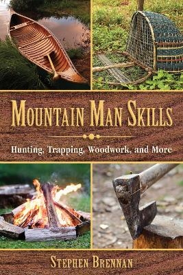 Mountain Man Skills - Stephen Brennan