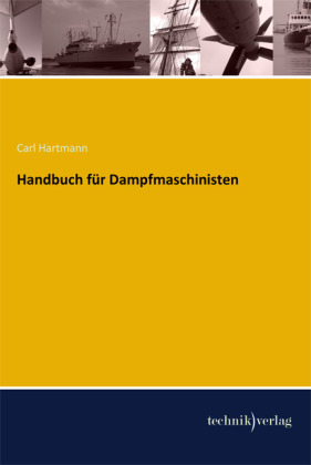 Handbuch fÃ¼r Dampfmaschinisten - Carl Hartmann