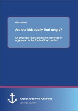 Are our kids really that angry? An empirical investigation into adolescent aggression in the South African context - Garry Elliott