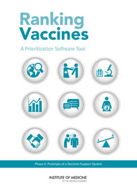 Ranking Vaccines -  Institute of Medicine,  Board on Global Health,  Board on Population Health and Public Health Practice, Phase II Committee on Identifying and Prioritizing New Preventive Vaccines for Development