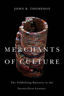 Merchants of Culture - John B. Thompson