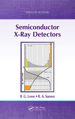 Semiconductor X-Ray Detectors - B. G. Lowe, R. A. Sareen