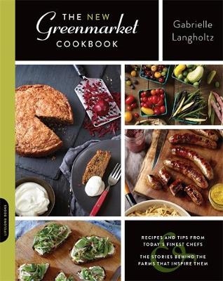 The New Greenmarket Cookbook - Gabrielle Langholtz