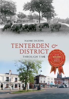 Tenterden & District Through Time - Naomi Dickins