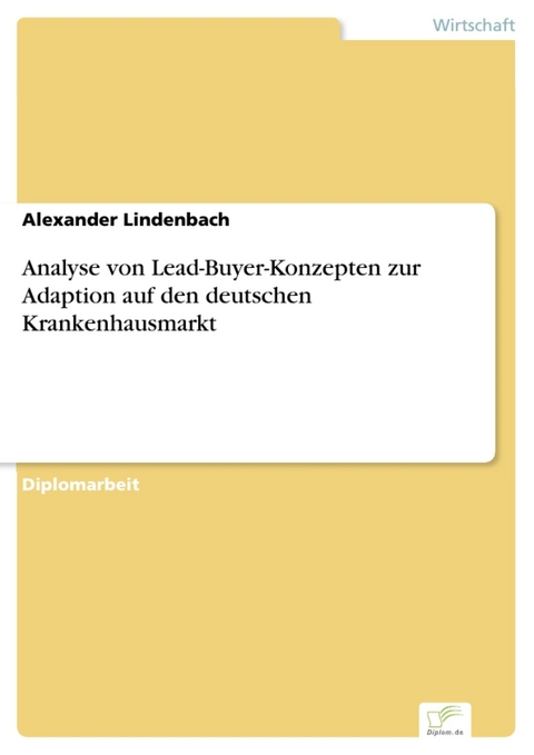 Analyse von Lead-Buyer-Konzepten zur Adaption auf den deutschen Krankenhausmarkt -  Alexander Lindenbach