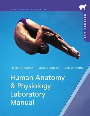 Human Anatomy & Physiology Laboratory Manual, Cat Version - Elaine N. Marieb, Susan J. Mitchell, Lori A. Smith