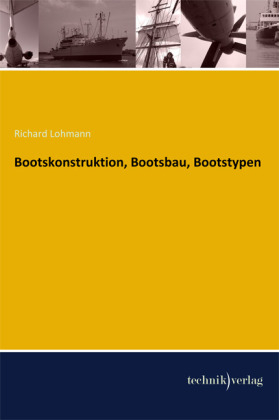 Bootskonstruktion, Bootsbau, Bootstypen - Richard Lohmann