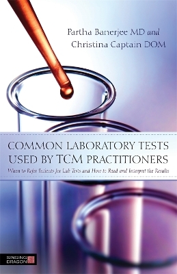 Common Laboratory Tests Used by TCM Practitioners - Christina Captain, Partha Banerjee