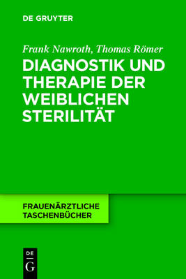 Diagnostik und Therapie der weiblichen Sterilität - Frank Nawroth, Thomas Römer