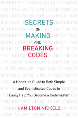 Secrets of Making and Breaking Codes - Hamilton Nickels