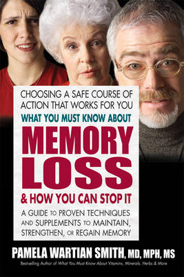 What You Must Know About Memory Loss & How You Can Stop it - Pamela Wartian Smith