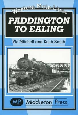 Paddington to Ealing - Vic Mitchell, Keith Smith