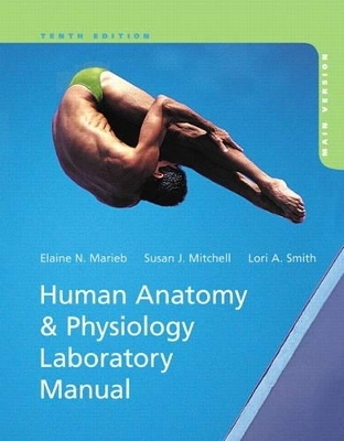 Human Anatomy & Physiology Laboratory Manual, Main Version - Elaine N. Marieb, Susan J. Mitchell, Lori A. Smith