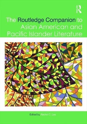 The Routledge Companion to Asian American and Pacific Islander Literature - 