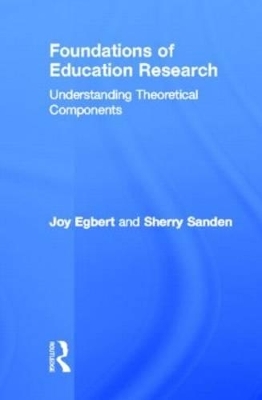 Foundations of Education Research - Sherry Sanden, Joy Egbert