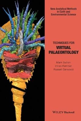 Techniques for Virtual Palaeontology - Mark Sutton, Imran Rahman, Russell Garwood