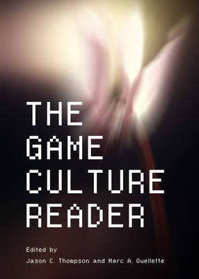 The Game Culture Reader - 