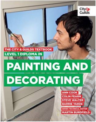 The City & Guilds Textbook: Level 1 Diploma in Painting & Decorating - Ann Cook, Colin Fearn, Steve Walter, Tom Little