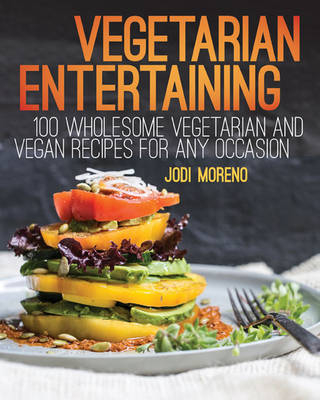 Vegetarian Entertaining - Jodi Moreno