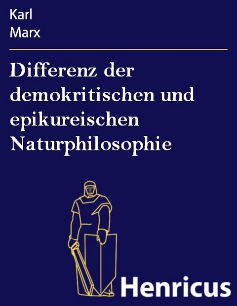 Differenz der demokritischen und epikureischen Naturphilosophie -  Karl Marx