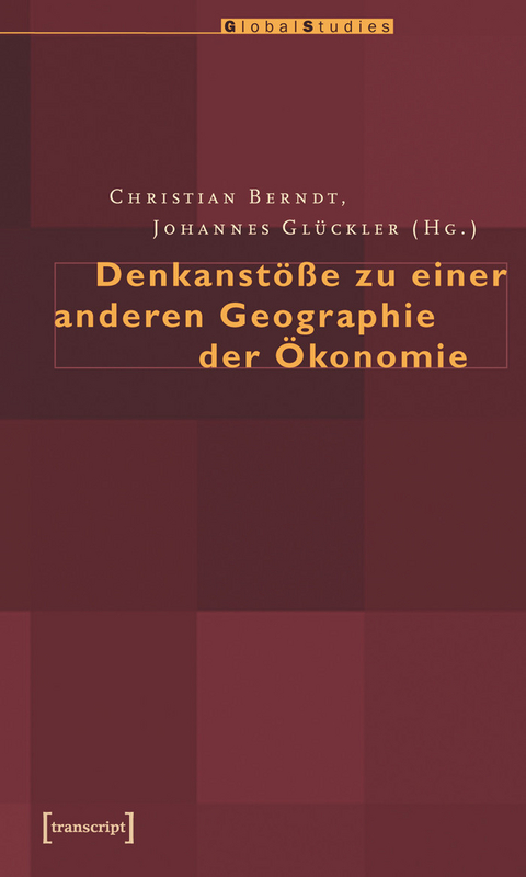 Denkanstöße zu einer anderen Geographie der Ökonomie - 