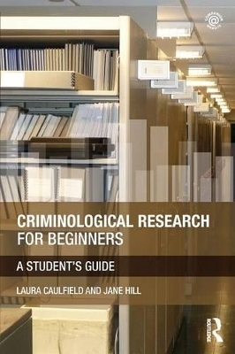 Criminological Research for Beginners - Laura Caulfield, Jane Hill