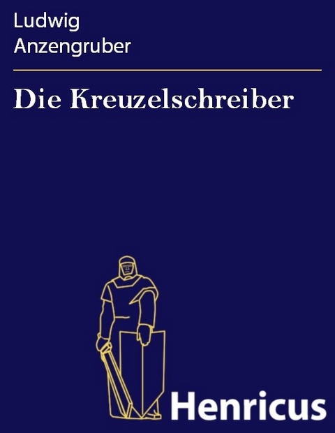 Die Kreuzelschreiber -  Ludwig Anzengruber