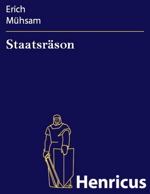 Staatsräson -  Erich Mühsam