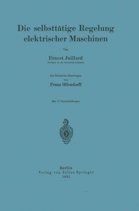 Die selbsttätige Regelung elektrischer Maschinen - Ernest Juillard, Franz Ollendorff