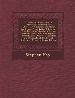 Travels and Researches in Caffraria - Stephen Kay