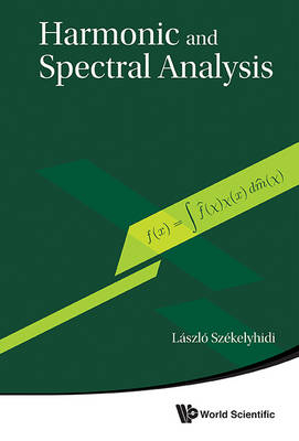 Harmonic And Spectral Analysis - Laszlo Szekelyhidi