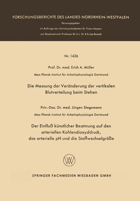 Die Messung der Veränderung der vertikalen Blutverteilung beim Stehen. Der Einfluß künstlicher Beatmung auf den arteriellen Kohlendioxyddruck, das arterielle pH und die Stoffwechselgröße - Erich A. Müller