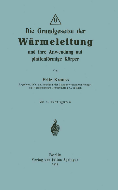Die Grundgesetze der Wärmeleitung und ihre Anwendung auf plattenförmige Körper - Fritz Krauss