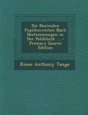 Die Normalen Pupillenweiten Nach Bestimmungen in Der Poliklinik ... - Rinse Anthony Tange