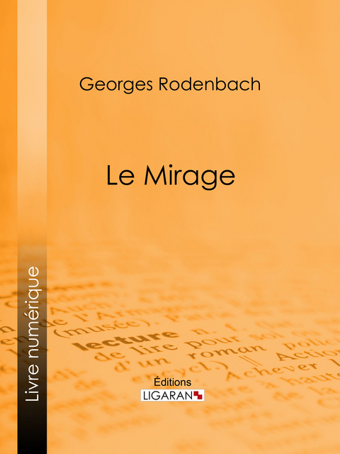 Le Mirage - Georges Rodenbach,  Ligaran