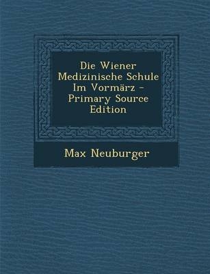 Die Wiener Medizinische Schule Im Vormarz - Professor Max Neuburger