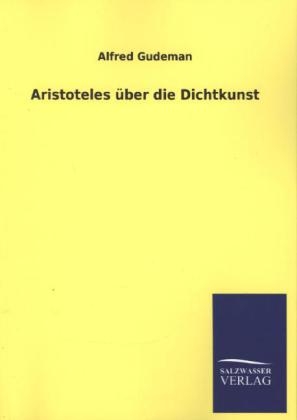 Aristoteles Ã¼ber die Dichtkunst - Alfred Gudeman