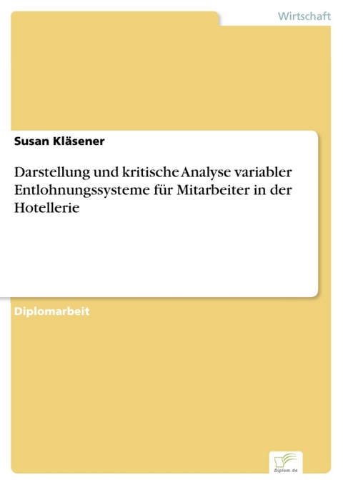 Darstellung und kritische Analyse variabler Entlohnungssysteme für Mitarbeiter in der Hotellerie -  Susan Kläsener