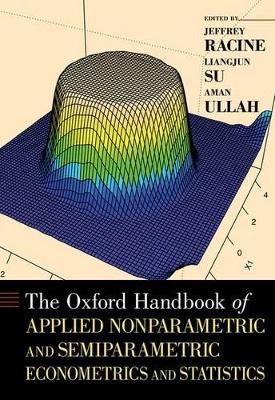 The Oxford Handbook of Applied Nonparametric and Semiparametric Econometrics and Statistics - Jeffrey Racine, Liangjun Su, Aman Ullah