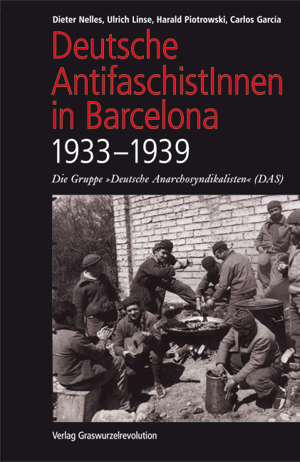 Deutsche AntifaschistInnen in Barcelona (1933–1939) - Dieter Nelles, Ulrich Linse, Harald Piotrowski, Carlos Garcia